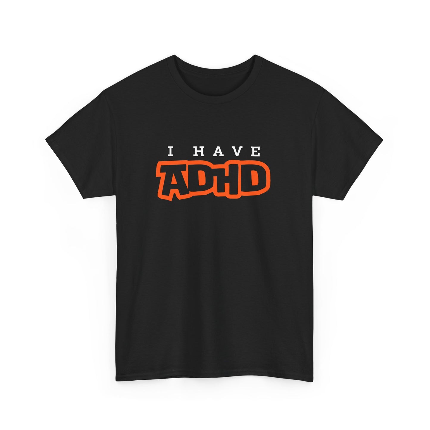 I have ADHD Unisex Heavy Cotton Tee